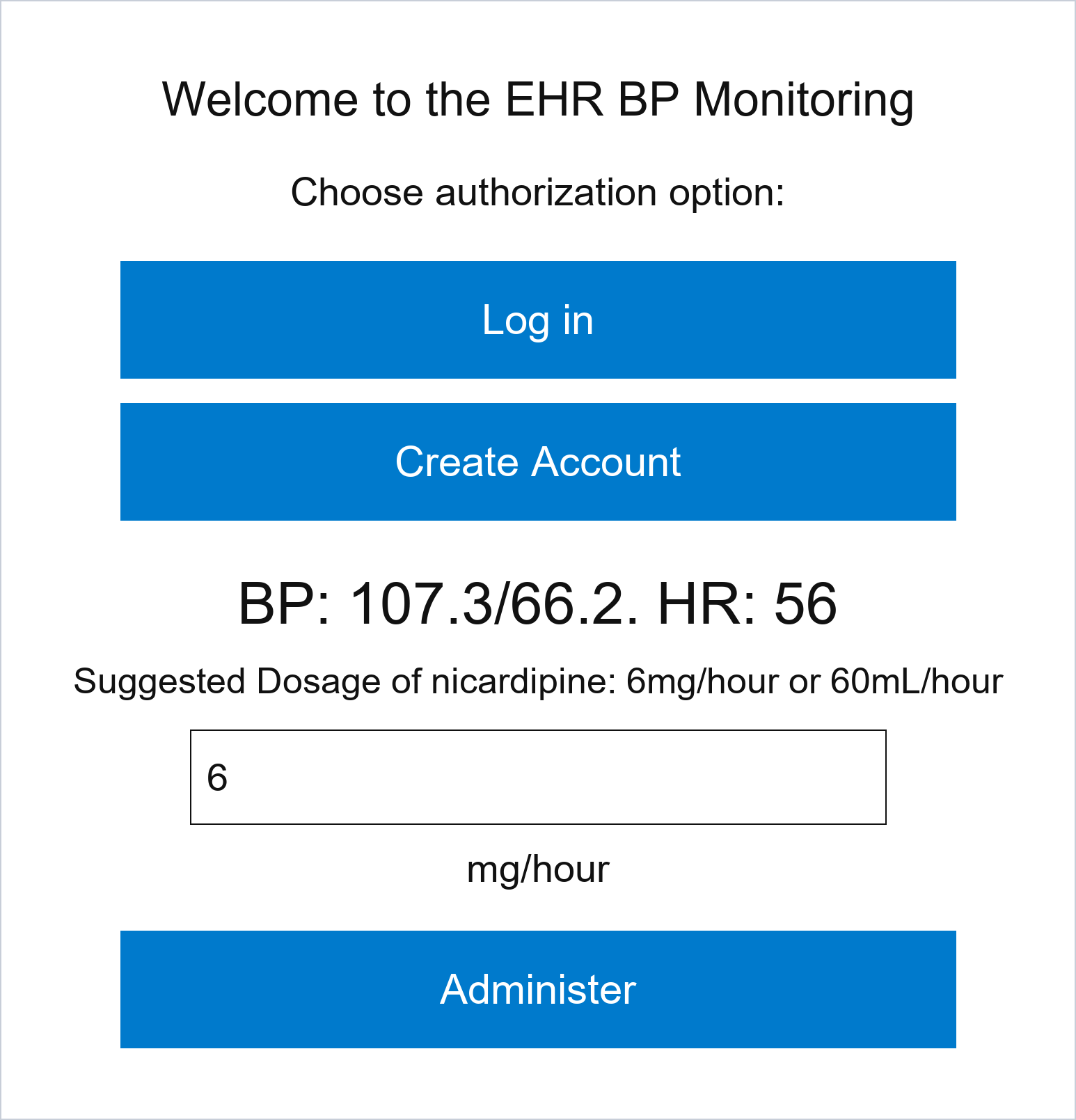 The clinician application: authorization options for logging in or creating an account, then the measured blood pressure of 107.3 over 66.2 and heart rate of 56, a suggested nicardipine dose of 6 mg per hour, an editable rate field, and an Administer button.